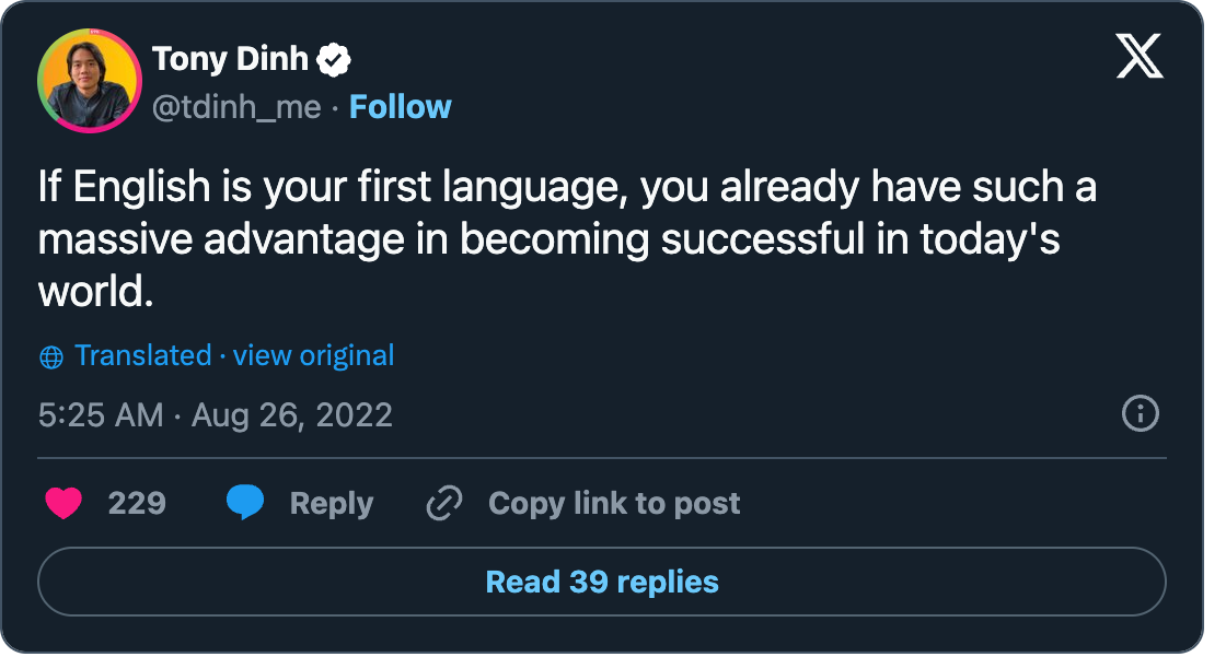 Post de Tony Dinh : If English is your first language, you already have such a massive advantage in becoming successful in today's world.