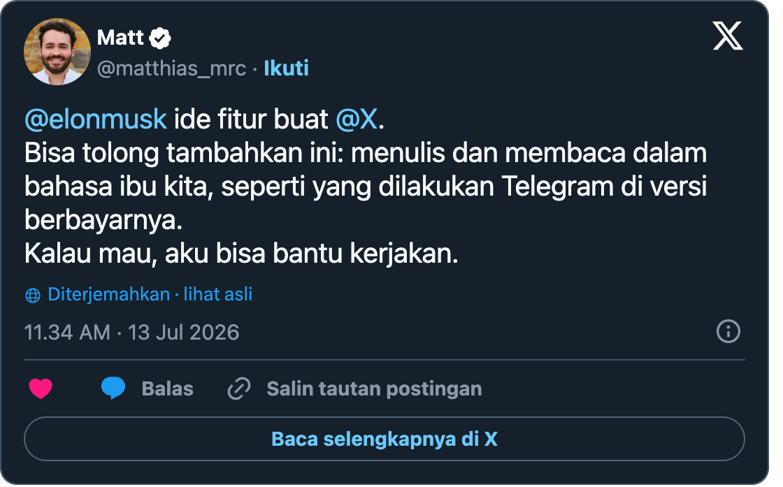 Post de Matt (@matthias_mrc) : @elonmusk feature idea for @X. Could you please add this: Write and read in our native language, like Telegram does in its paid version. I can work on it if you want.