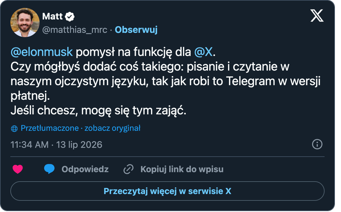 Post de Matt (@matthias_mrc) : @elonmusk feature idea for @X. Could you please add this: Write and read in our native language, like Telegram does in its paid version. I can work on it if you want.
